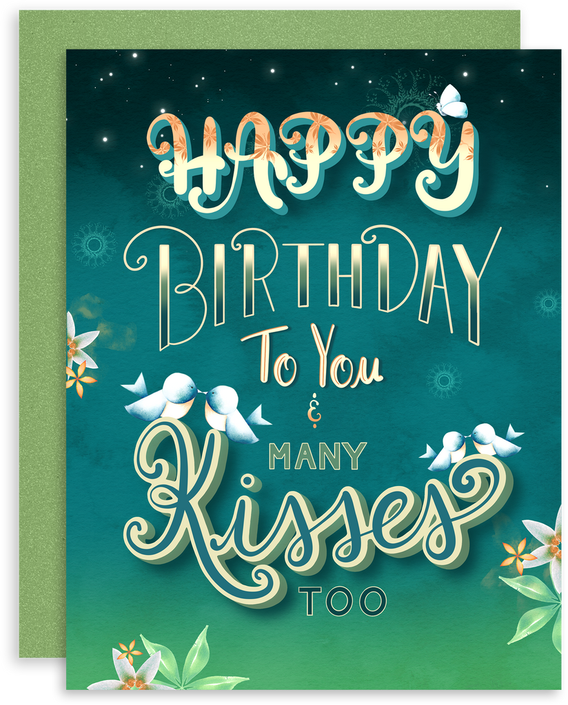 Happy Birthday To You & Many Kisses Too greeting card